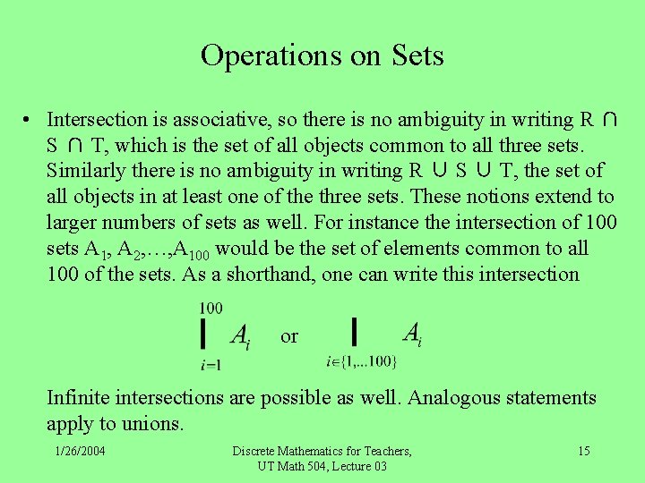 Operations on Sets • Intersection is associative, so there is no ambiguity in writing