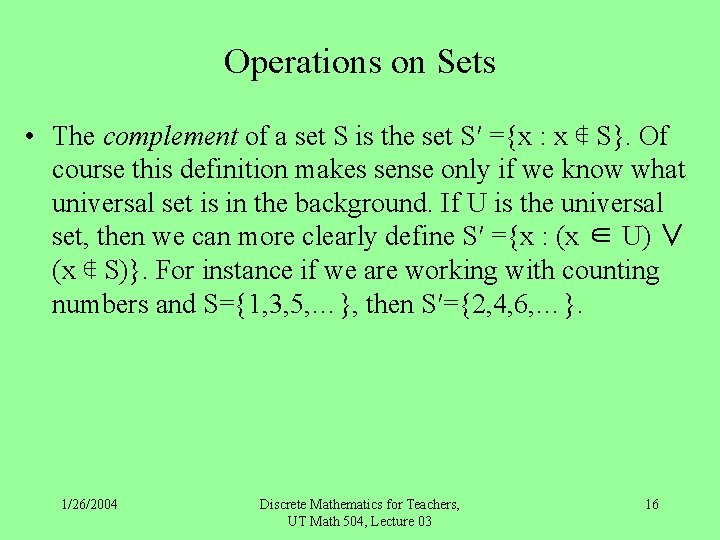 Operations on Sets • The complement of a set S is the set S′