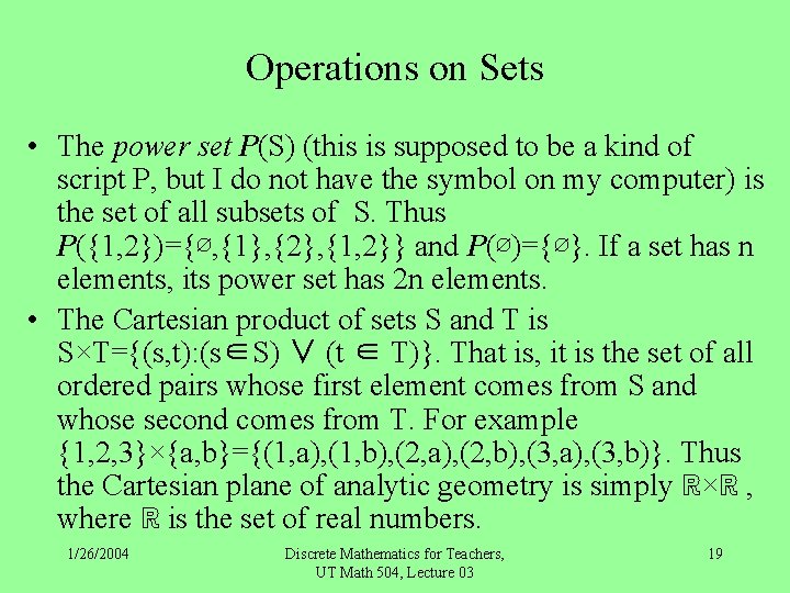 Operations on Sets • The power set P(S) (this is supposed to be a