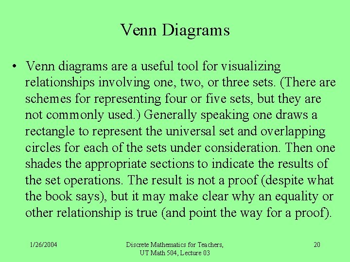 Venn Diagrams • Venn diagrams are a useful tool for visualizing relationships involving one,