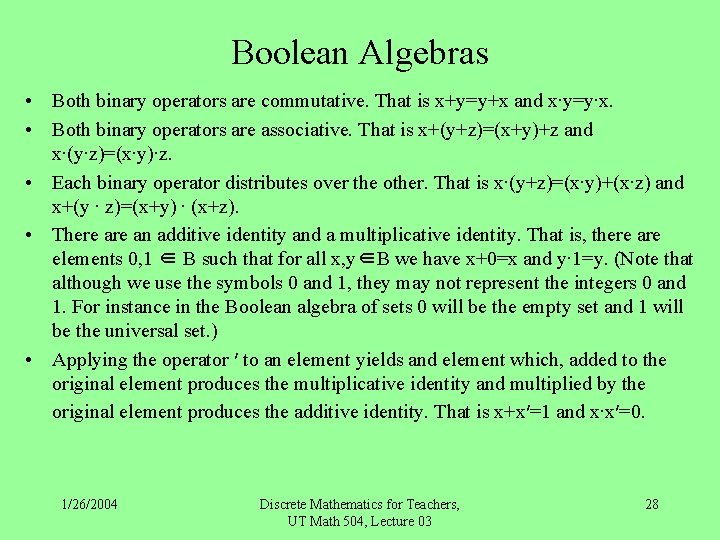 Boolean Algebras • Both binary operators are commutative. That is x+y=y+x and x∙y=y∙x. •