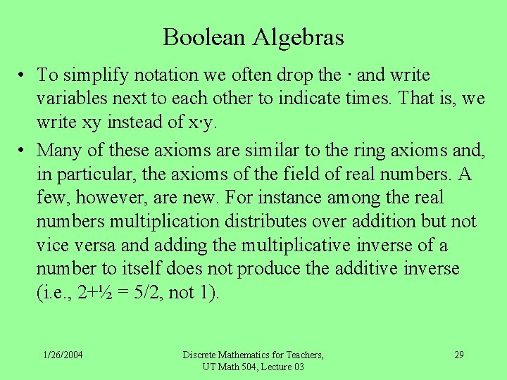 Boolean Algebras • To simplify notation we often drop the ∙ and write variables