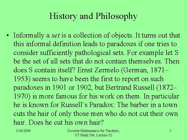 History and Philosophy • Informally a set is a collection of objects. It turns