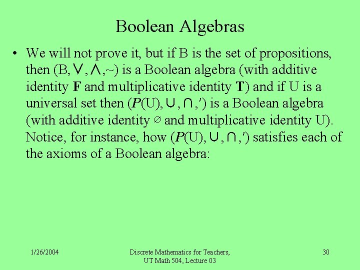 Boolean Algebras • We will not prove it, but if B is the set