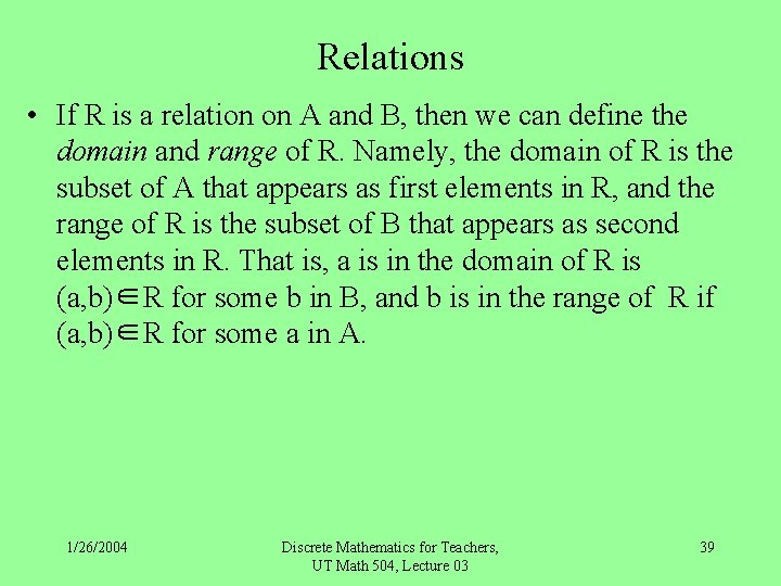 Relations • If R is a relation on A and B, then we can