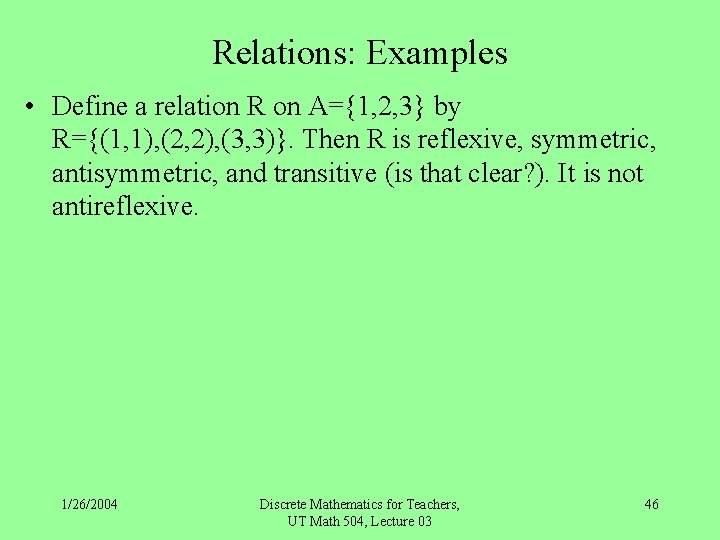Relations: Examples • Define a relation R on A={1, 2, 3} by R={(1, 1),