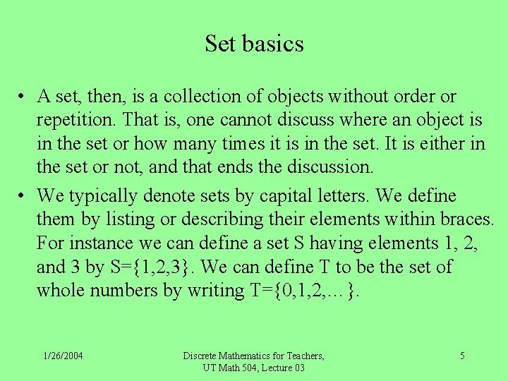 Set basics • A set, then, is a collection of objects without order or