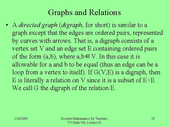 Graphs and Relations • A directed graph (digraph, for short) is similar to a