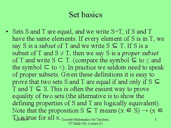 Set basics • Sets S and T are equal, and we write S=T, if