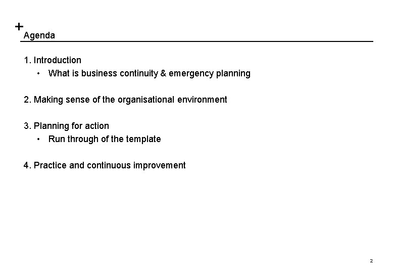 Agenda 1. Introduction • What is business continuity & emergency planning 2. Making sense