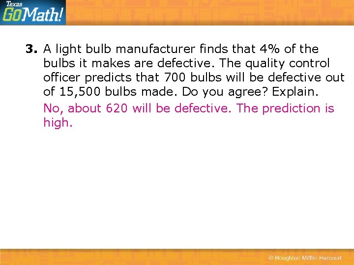 3. A light bulb manufacturer finds that 4% of the bulbs it makes are