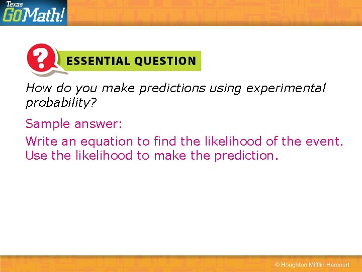How do you make predictions using experimental probability? Sample answer: Write an equation to