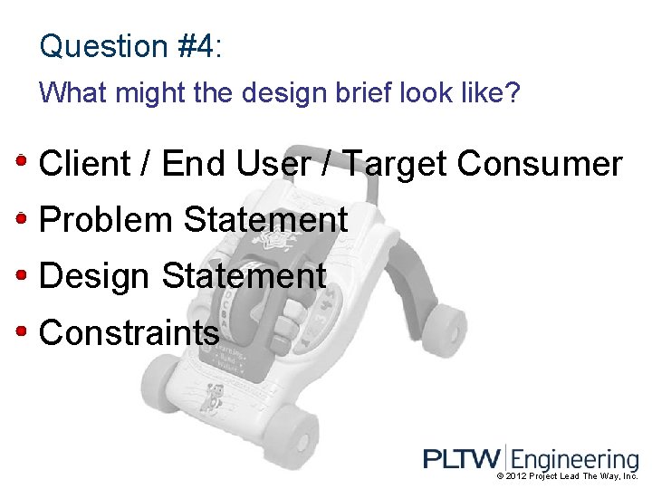 Question #4: What might the design brief look like? Client / End User /
