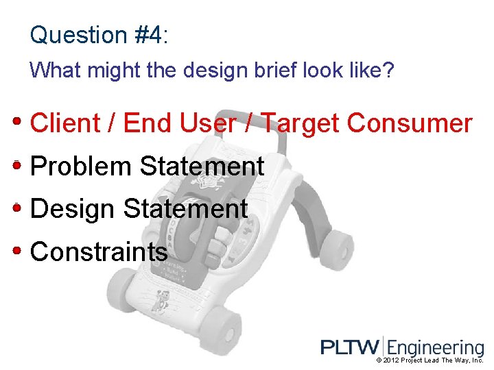 Question #4: What might the design brief look like? Client / End User /