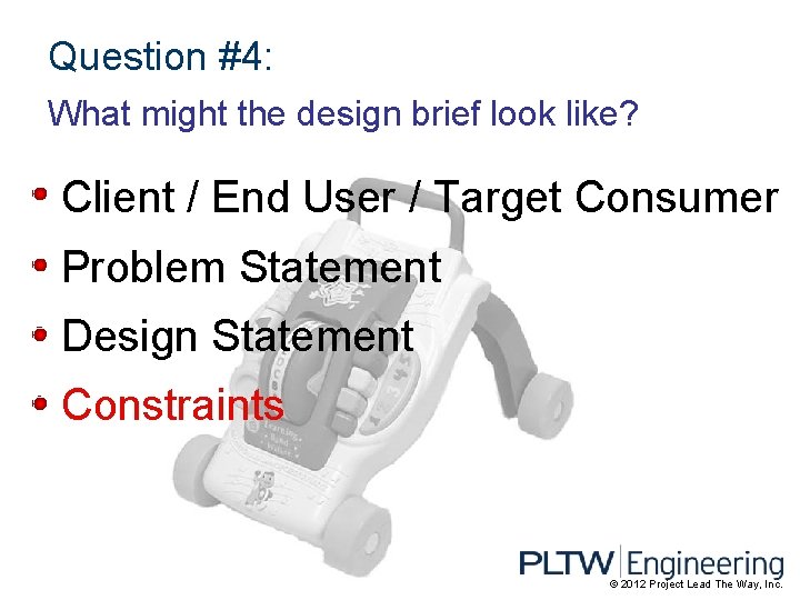 Question #4: What might the design brief look like? Client / End User /