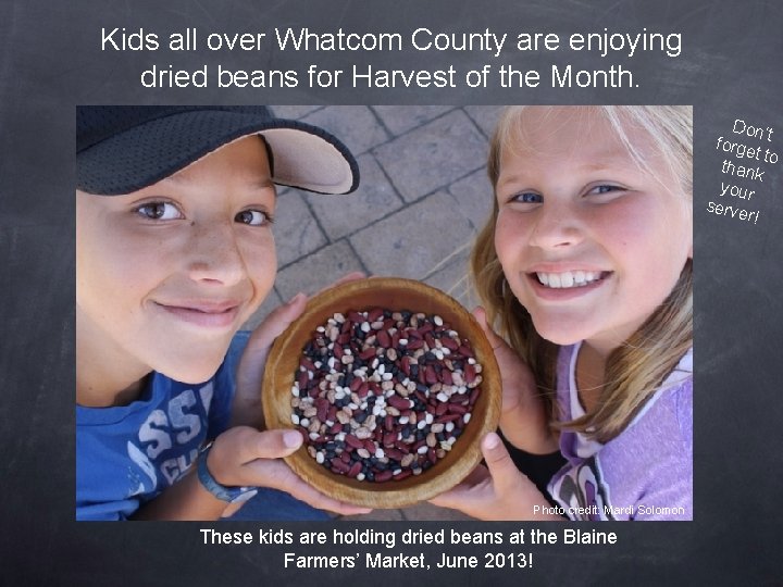 Kids all over Whatcom County are enjoying dried beans for Harvest of the Month.