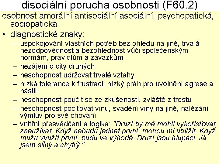 disociální porucha osobnosti (F 60. 2) osobnost amorální, antisociální, asociální, psychopatická, sociopatická • diagnostické