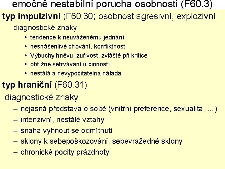 emočně nestabilní porucha osobnosti (F 60. 3) typ impulzivní (F 60. 30) osobnost agresivní,