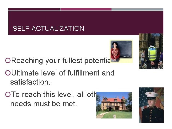 SELF-ACTUALIZATION Reaching your fullest potential. Ultimate level of fulfillment and satisfaction. To reach this SELF-ACTUALIZATION Reaching your fullest potential. Ultimate level of fulfillment and satisfaction. To reach this