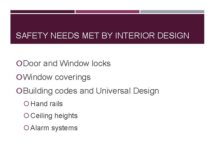 SAFETY NEEDS MET BY INTERIOR DESIGN Door and Window locks Window coverings Building codes