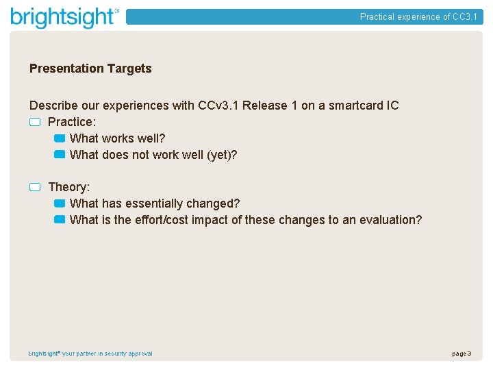 Practical experience of CC 3. 1 Presentation Targets Describe our experiences with CCv 3.