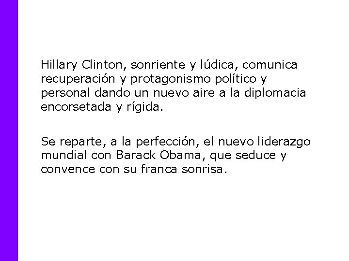 Hillary Clinton, sonriente y lúdica, comunica recuperación y protagonismo político y personal dando un