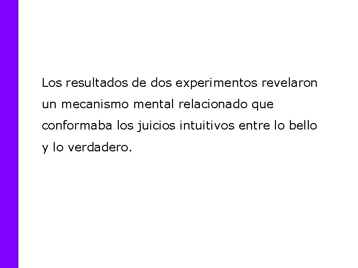 Los resultados de dos experimentos revelaron un mecanismo mental relacionado que conformaba los juicios