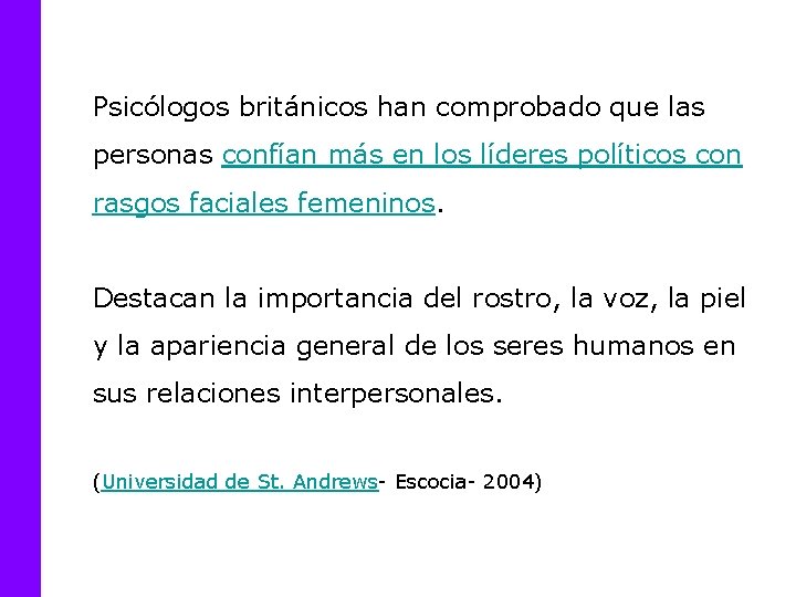 Psicólogos británicos han comprobado que las personas confían más en los líderes políticos con