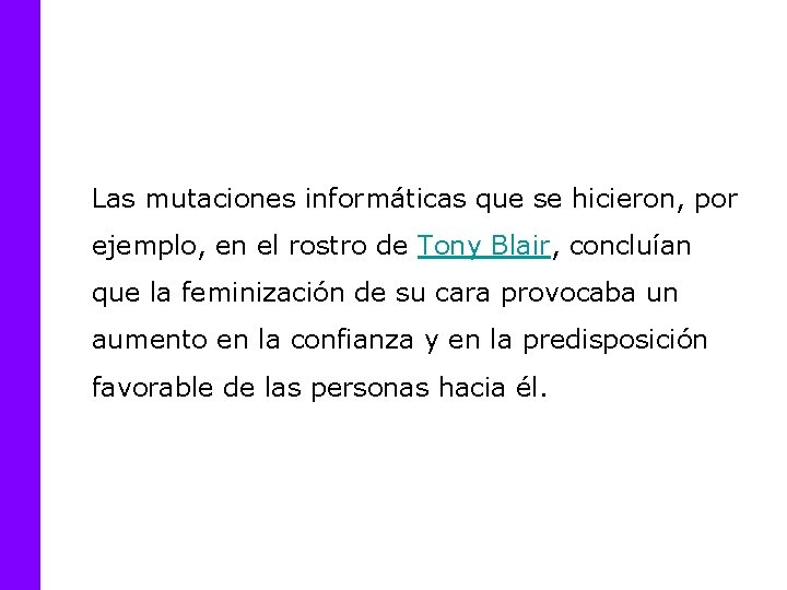 Las mutaciones informáticas que se hicieron, por ejemplo, en el rostro de Tony Blair,