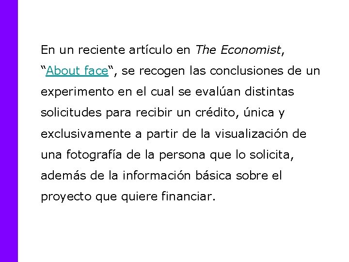 En un reciente artículo en The Economist, “About face“, se recogen las conclusiones de