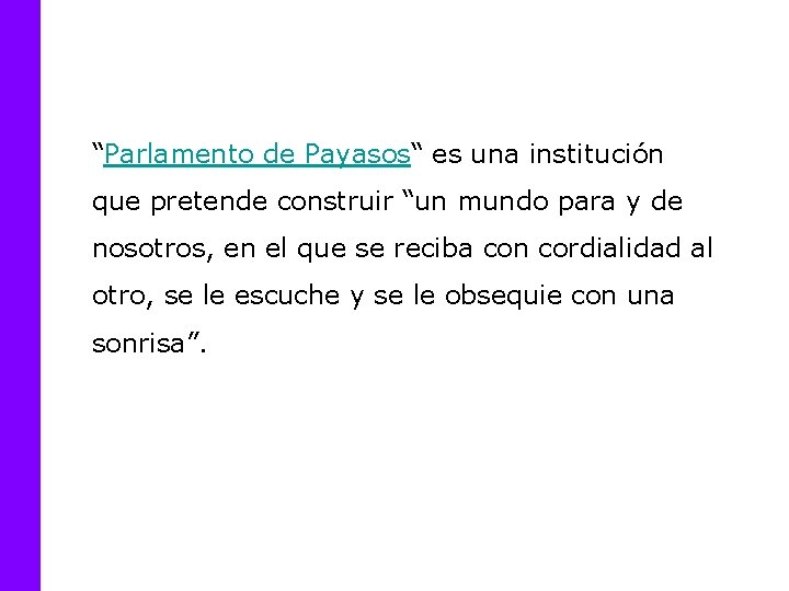 “Parlamento de Payasos“ es una institución que pretende construir “un mundo para y de
