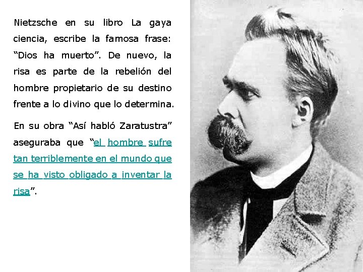 Nietzsche en su libro La gaya ciencia, escribe la famosa frase: “Dios ha muerto”.