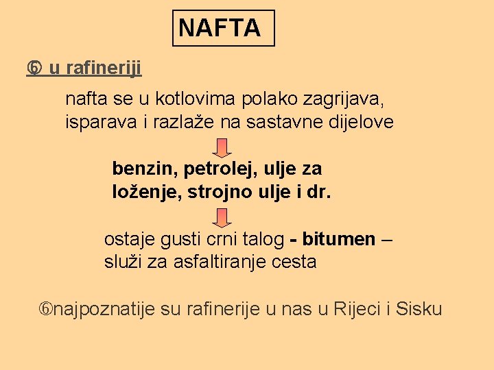 NAFTA u rafineriji nafta se u kotlovima polako zagrijava, isparava i razlaže na sastavne