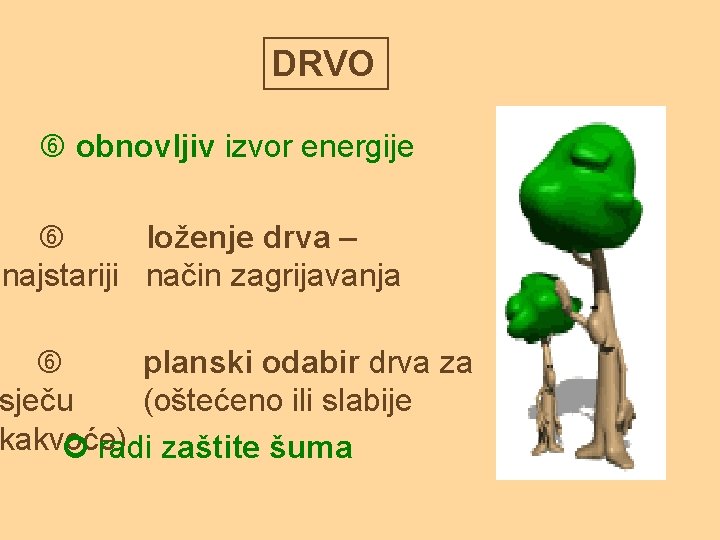 DRVO obnovljiv izvor energije loženje drva – najstariji način zagrijavanja planski odabir drva za