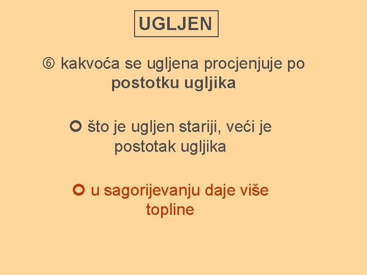 UGLJEN kakvoća se ugljena procjenjuje po postotku ugljika što je ugljen stariji, veći je