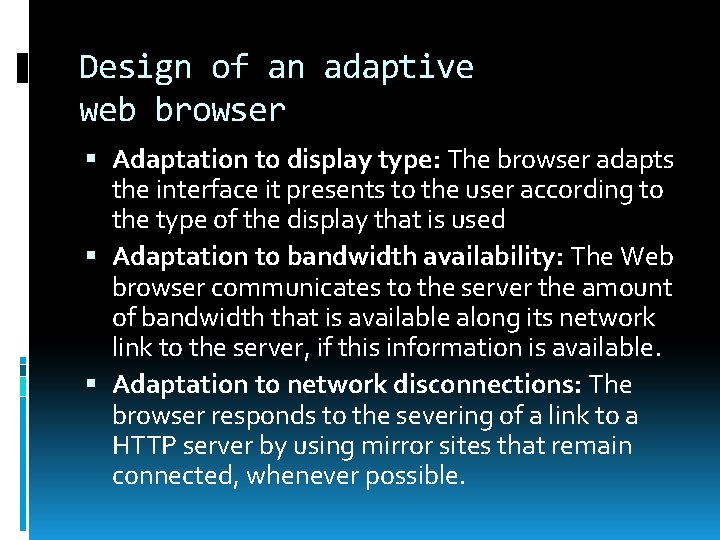 Design of an adaptive web browser Adaptation to display type: The browser adapts the