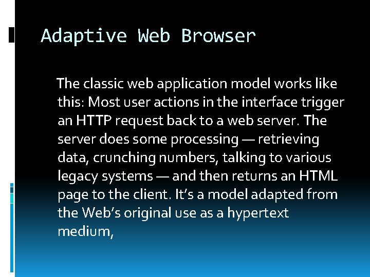 Adaptive Web Browser The classic web application model works like this: Most user actions