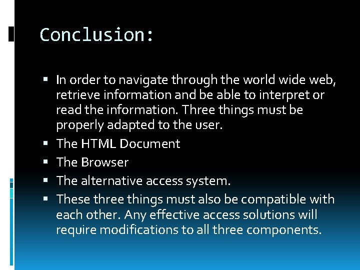 Conclusion: In order to navigate through the world wide web, retrieve information and be