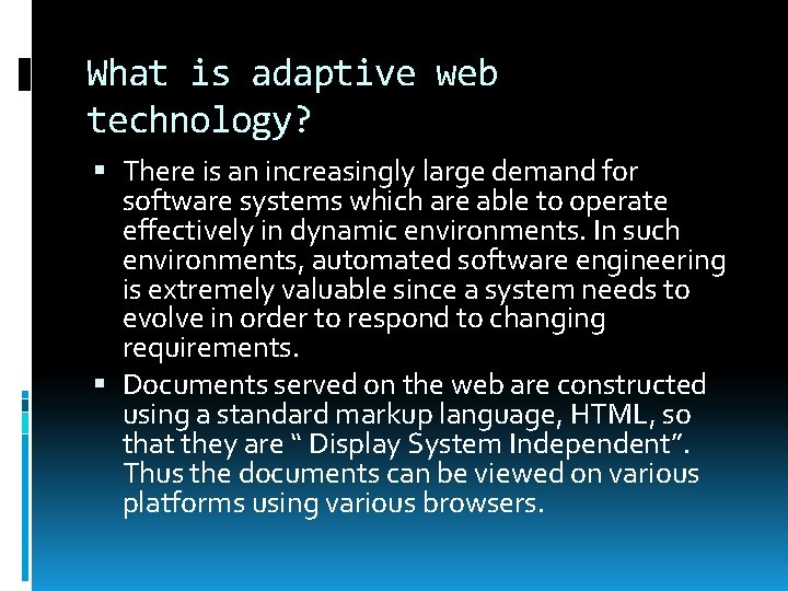 What is adaptive web technology? There is an increasingly large demand for software systems