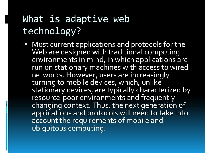 What is adaptive web technology? Most current applications and protocols for the Web are