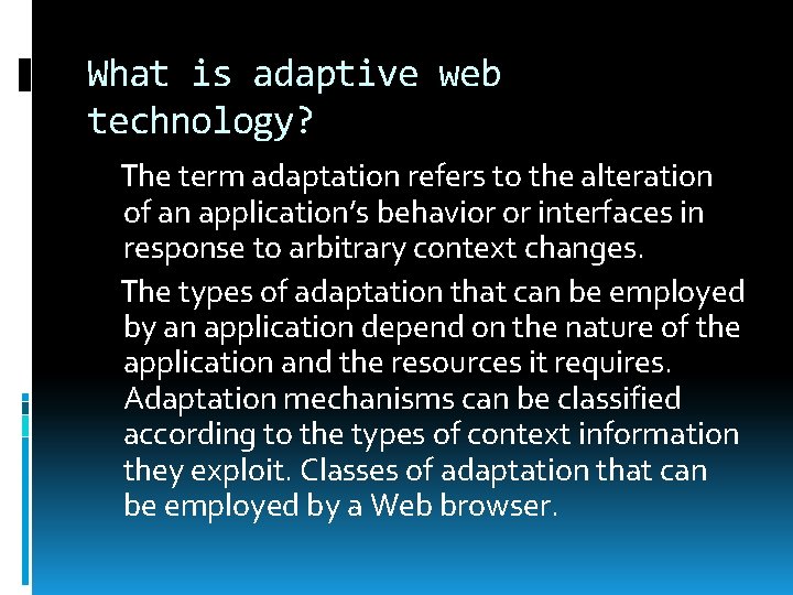 What is adaptive web technology? The term adaptation refers to the alteration of an