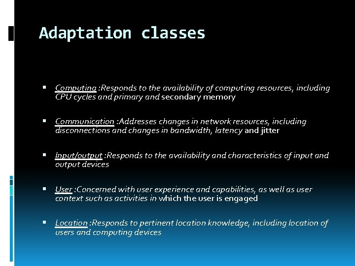 Adaptation classes Computing : Responds to the availability of computing resources, including CPU cycles