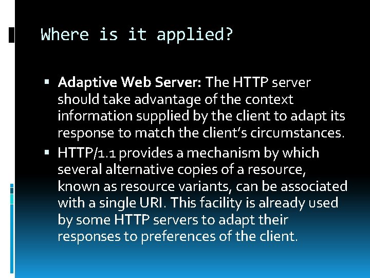 Where is it applied? Adaptive Web Server: The HTTP server should take advantage of