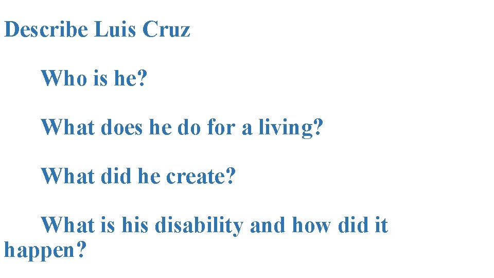 Describe Luis Cruz Who is he? What does he do for a living? What