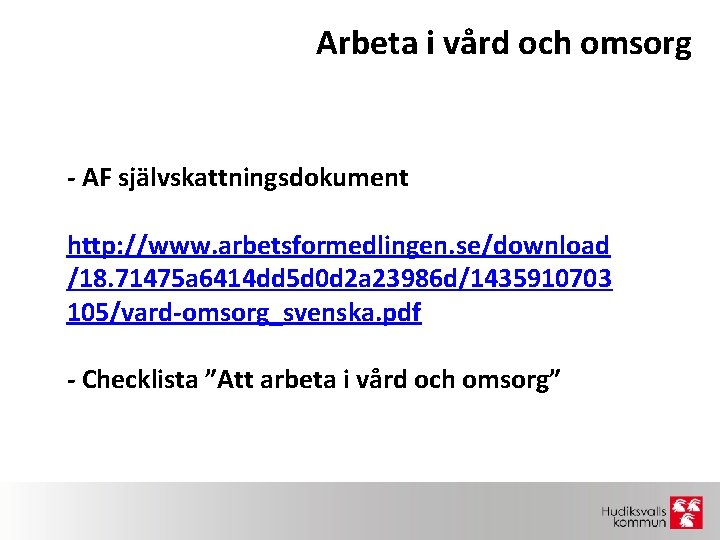 Arbeta i vård och omsorg - AF självskattningsdokument http: //www. arbetsformedlingen. se/download /18. 71475