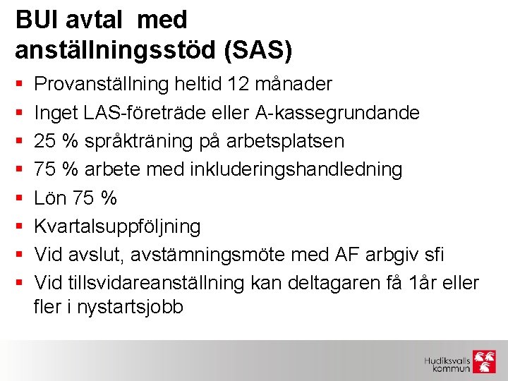 BUI avtal med anställningsstöd (SAS) § § § § Provanställning heltid 12 månader Inget