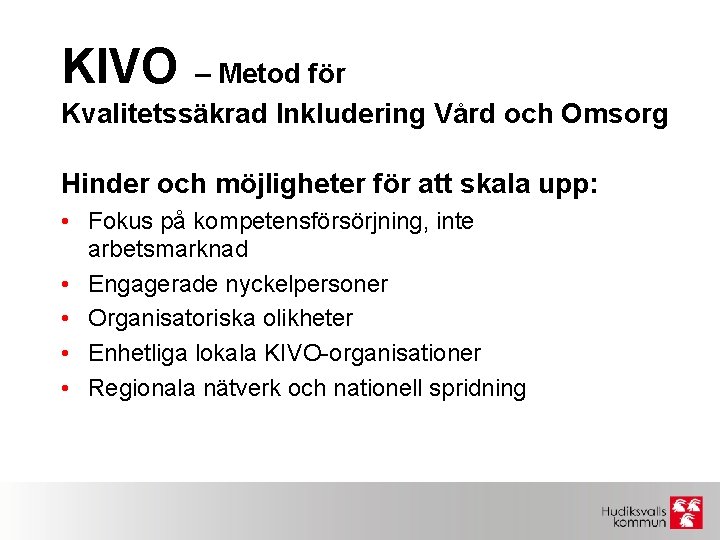 KIVO – Metod för Kvalitetssäkrad Inkludering Vård och Omsorg Hinder och möjligheter för att