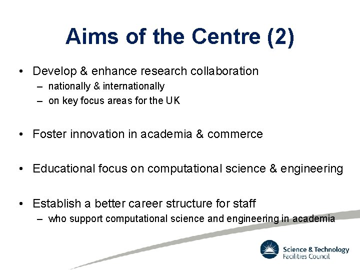 Aims of the Centre (2) • Develop & enhance research collaboration – nationally &