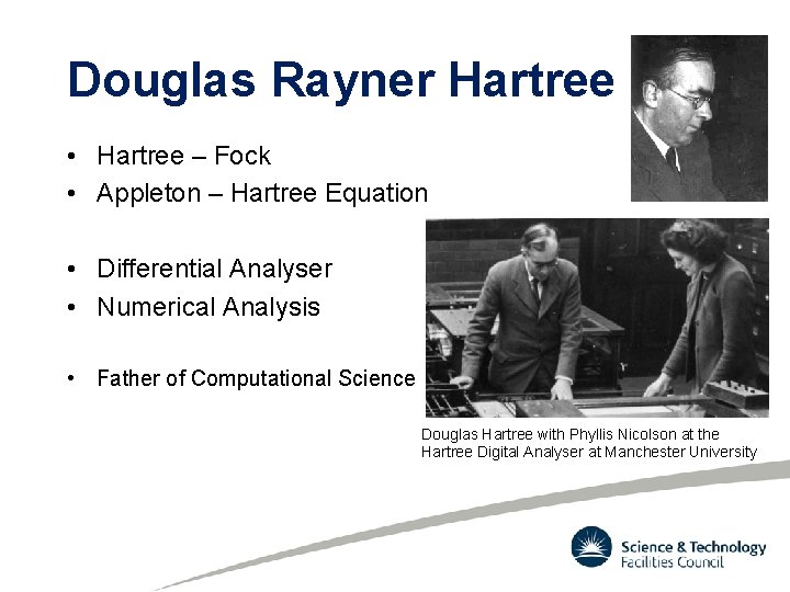 Douglas Rayner Hartree • Hartree – Fock • Appleton – Hartree Equation • Differential