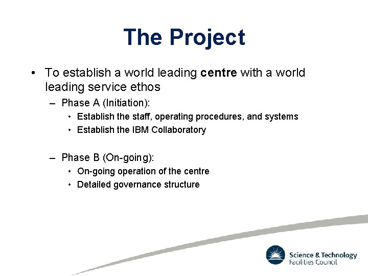 The Project • To establish a world leading centre with a world leading service